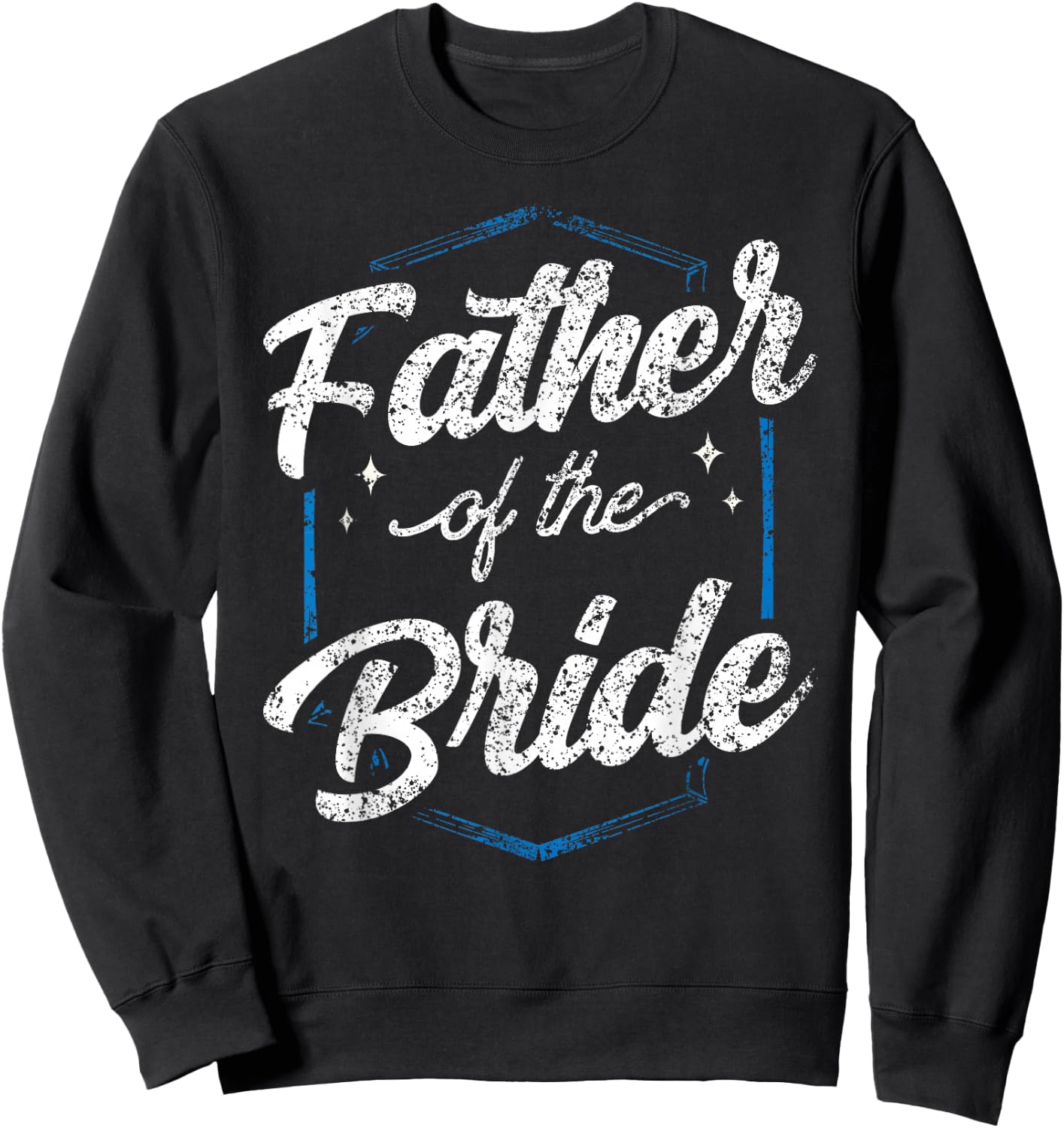 Father Of The Bride Party Bachelorette Wedding Cute Dad Sweatshirt - Sweatshirt | Black