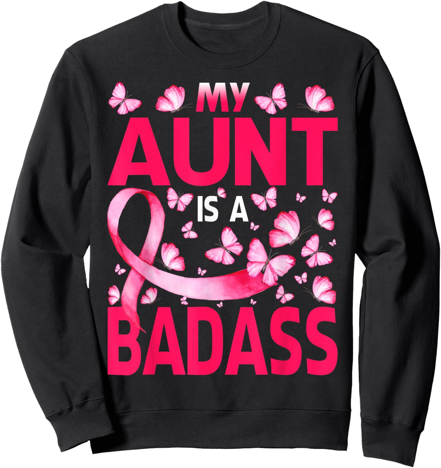 My Aunt Is A Badass Breast Cancer Awareness Butterfly Sweatshirt - Sweatshirt | Black
