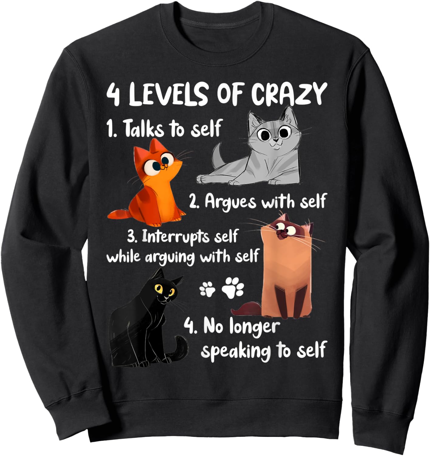 4 Levels of Crazy Talks to Self Argues with Self Funny Cats Sweatshirt - Sweatshirt | Black