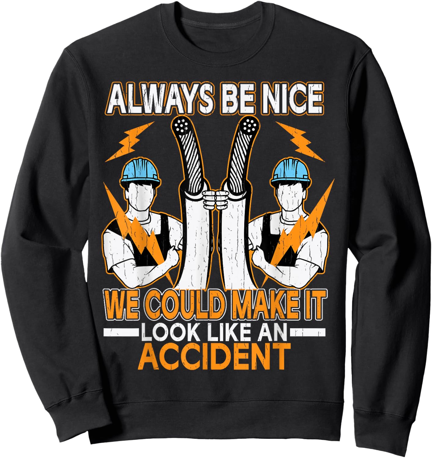 Always Be Nice We Could Make It Look Like An Accident Sweatshirt - Sweatshirt | Black