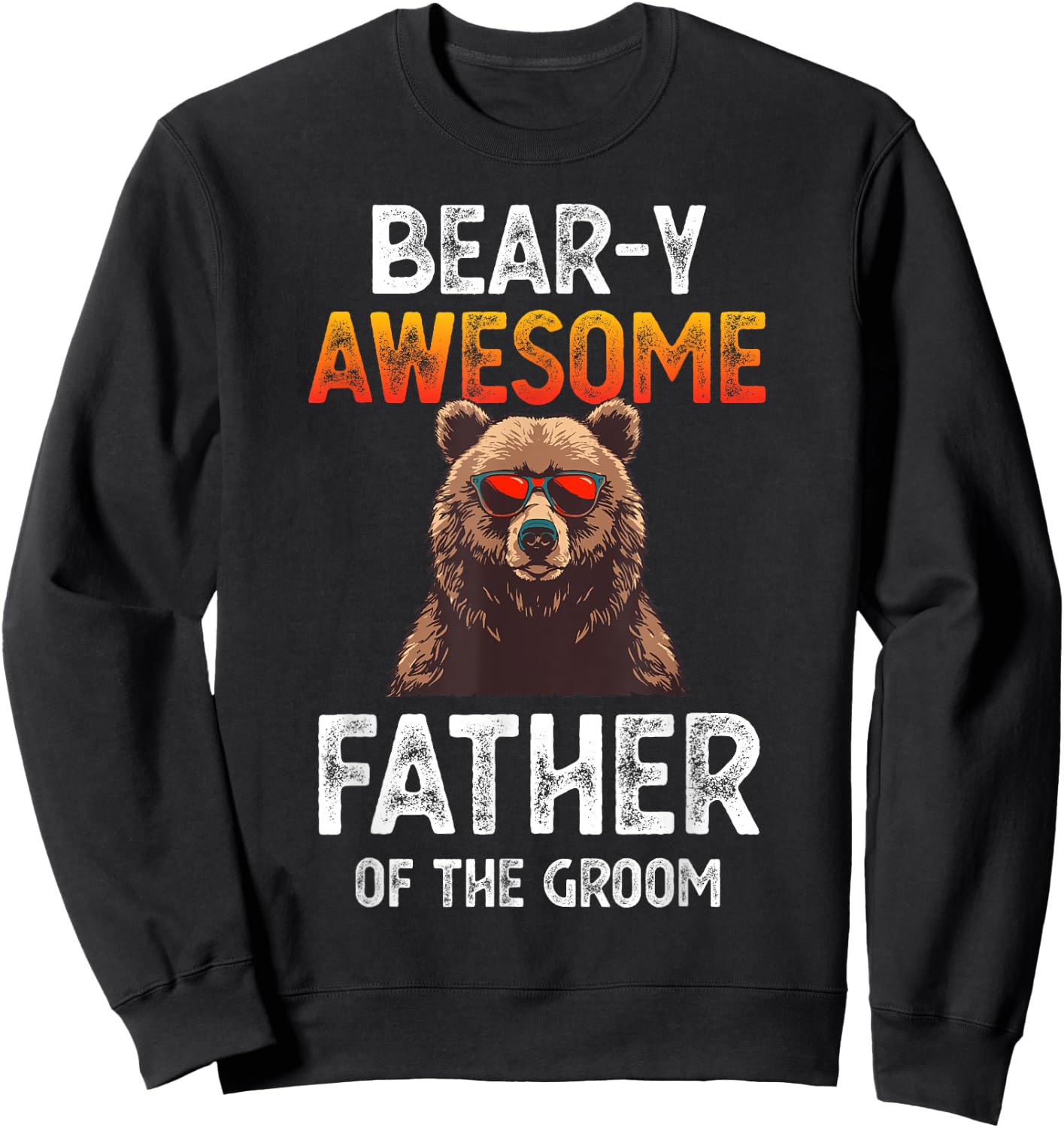 Bear-y Awesome Father of the Groom Dad Fun Wedding Joke Sweatshirt - Sweatshirt | Black