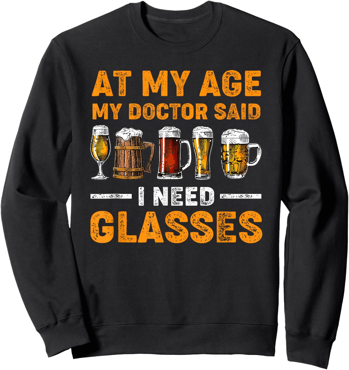 At My Age the Doctor Said I Need Glasses Fun Christmas Beer Sweatshirt - Sweatshirt | Black