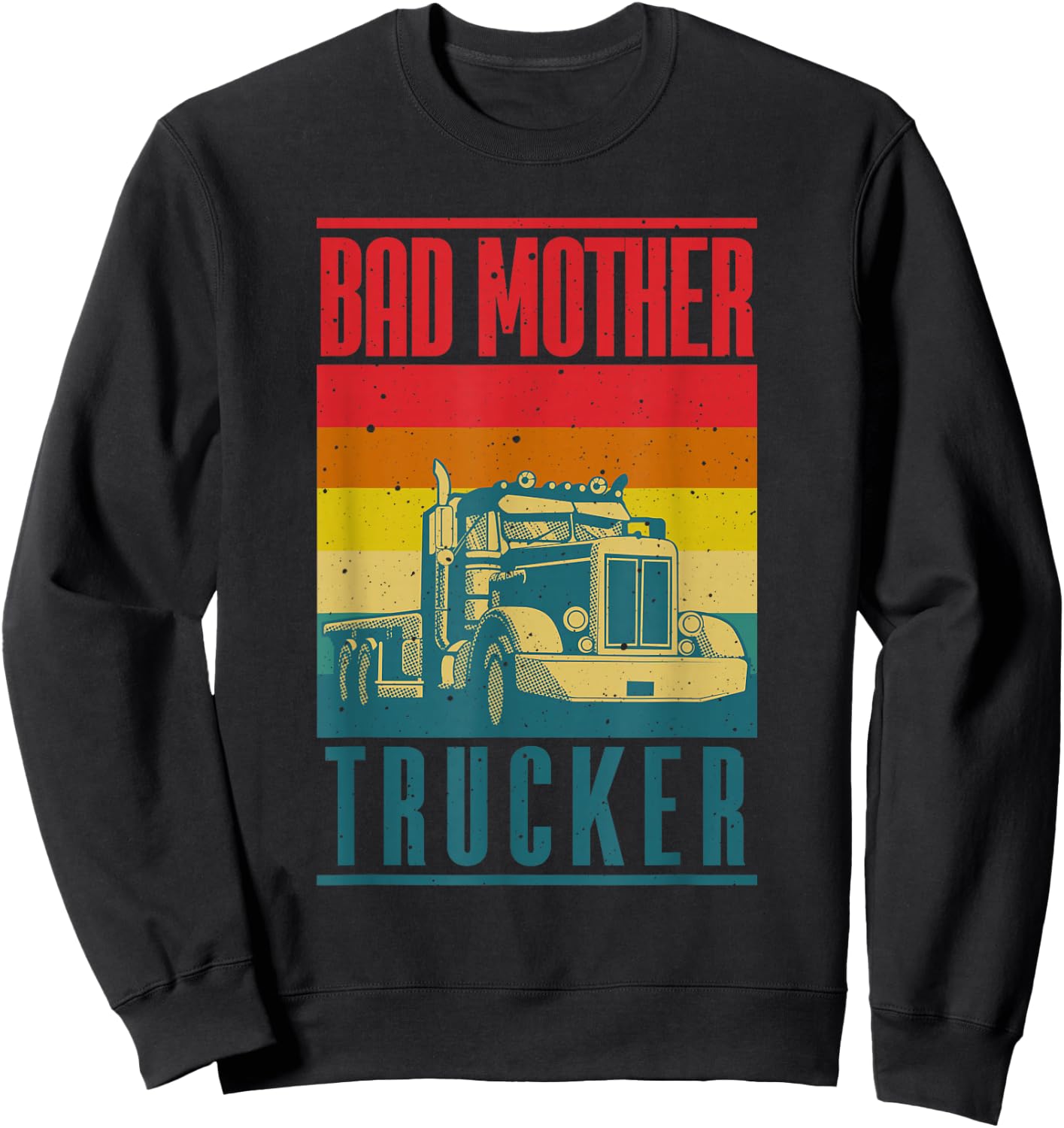 Funny Bad Mother Trucker Gift Women Truck Driver Gag Sweatshirt - Sweatshirt | Black