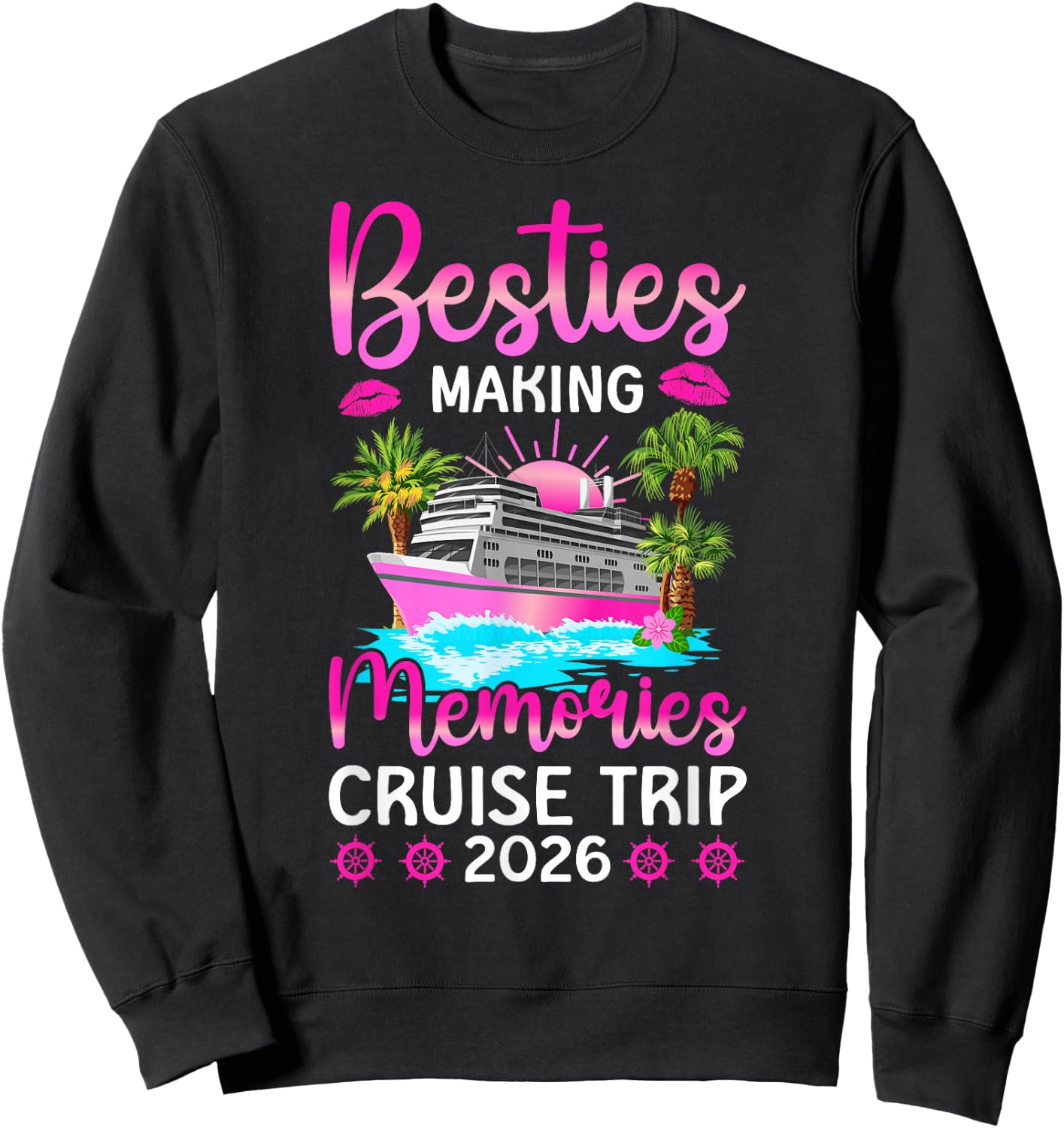 Making Memories Besties Cruise Trip 2026 Besties Cruising Sweatshirt - Sweatshirt | Black