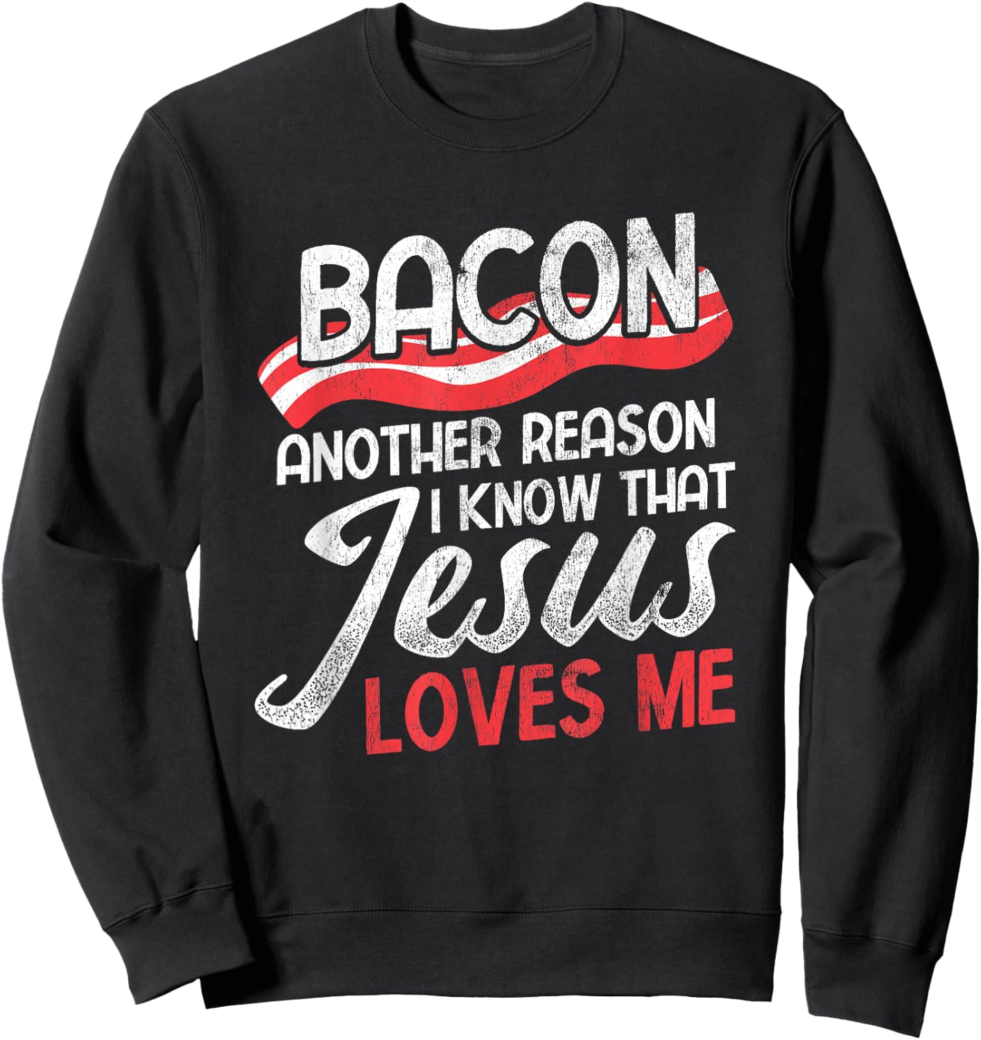 Bacon Another Reason I Know Christian Religious Jesus Sweatshirt - Sweatshirt | Black