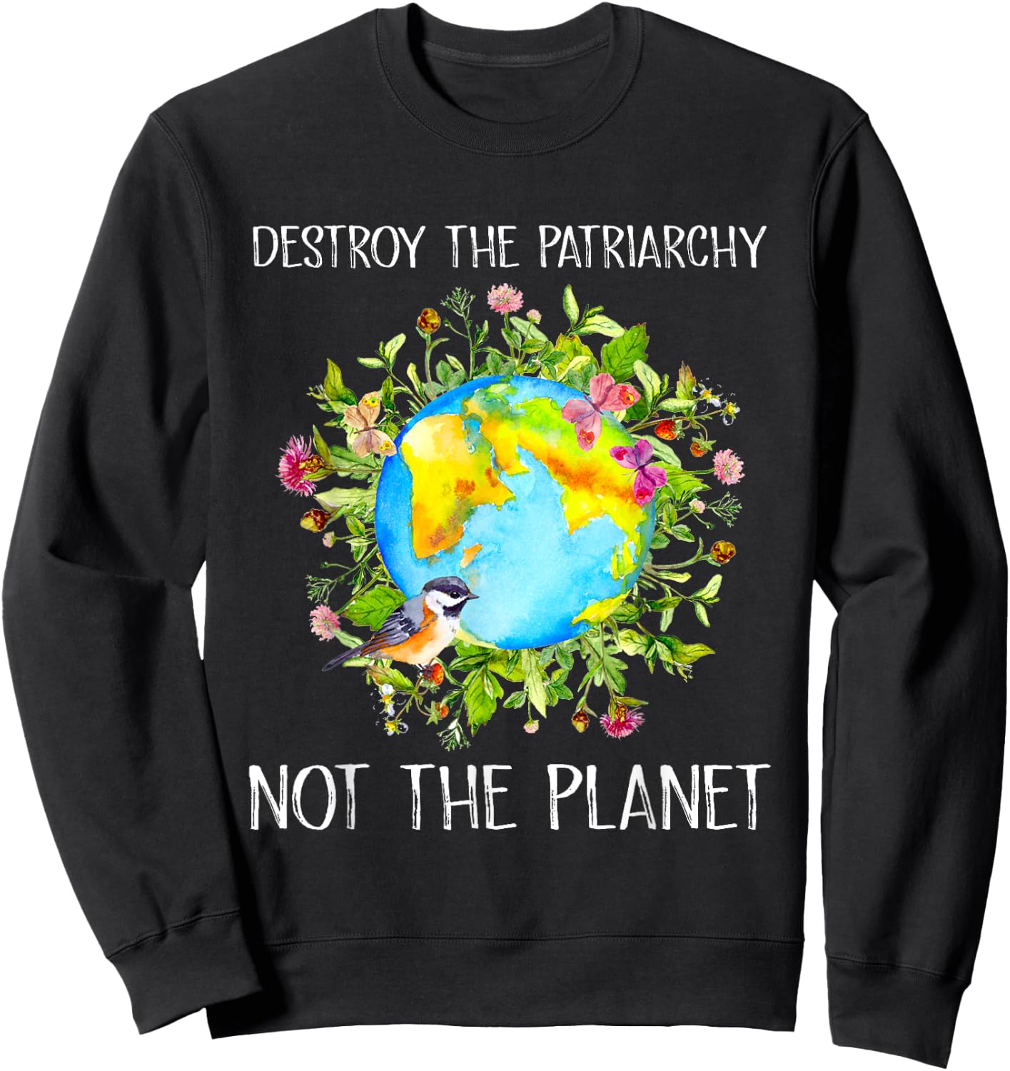 Environmental Feminist Destroy Patriarchy Not the Planet Sweatshirt - Sweatshirt | Black