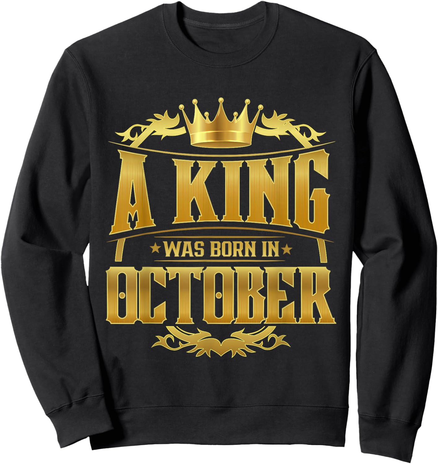 A King Was Born In October Bday Shirt Gold Crown Sweatshirt - Sweatshirt | Black