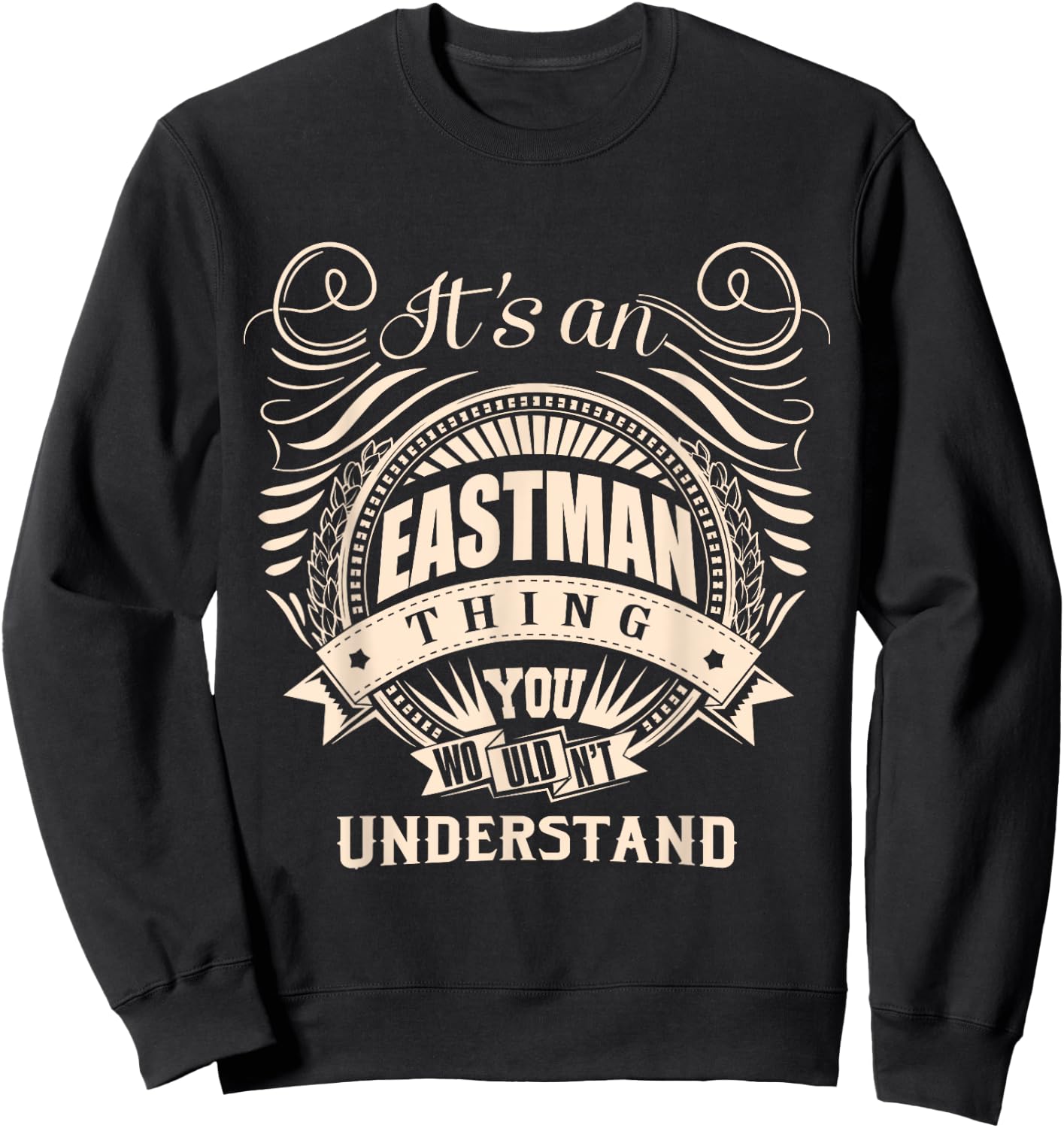It's an EASTMAN thing you wouldn't understand Gifts Sweatshirt - Sweatshirt | Black