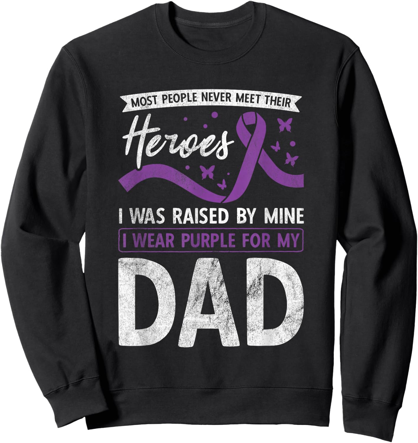 I Wear Purple For My Dad Heroes Pancreatic Cancer Awareness Sweatshirt - Sweatshirt | Black