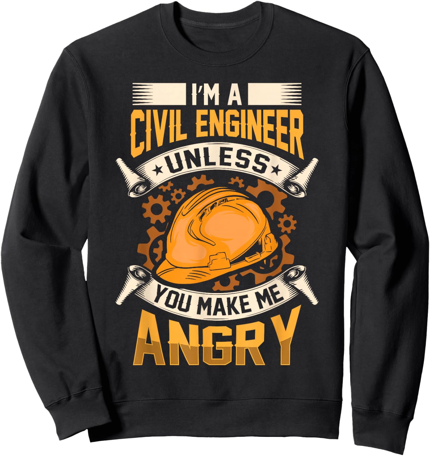I'm A Civil Engineer Unless You Make Me Angry Engineering Sweatshirt - Sweatshirt | Black