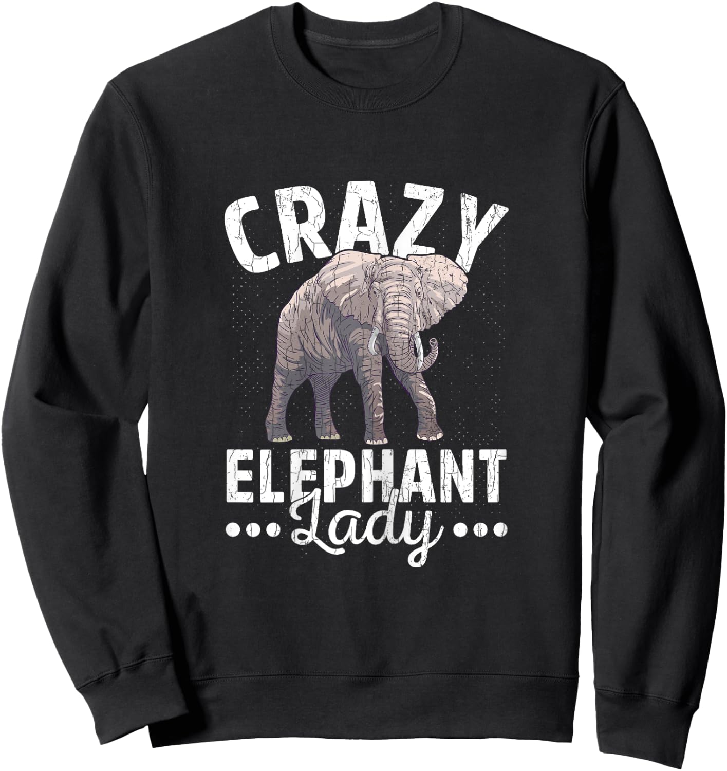 Crazy Elephant Lady Funny Elephants Lover Graphic Sweatshirt - Sweatshirt | Black