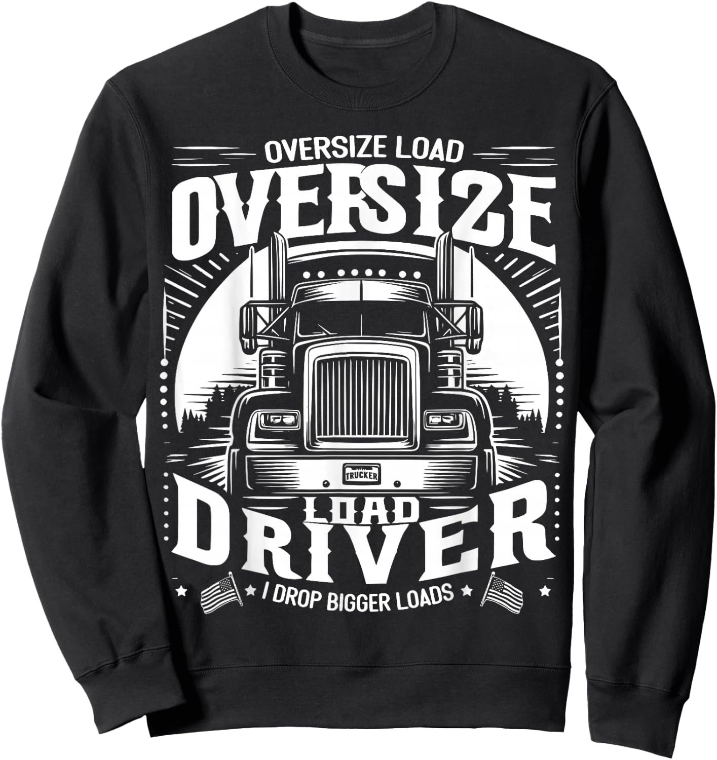 Oversized Load Driver I Drop Larger Loads Sweatshirt - Sweatshirt | Black