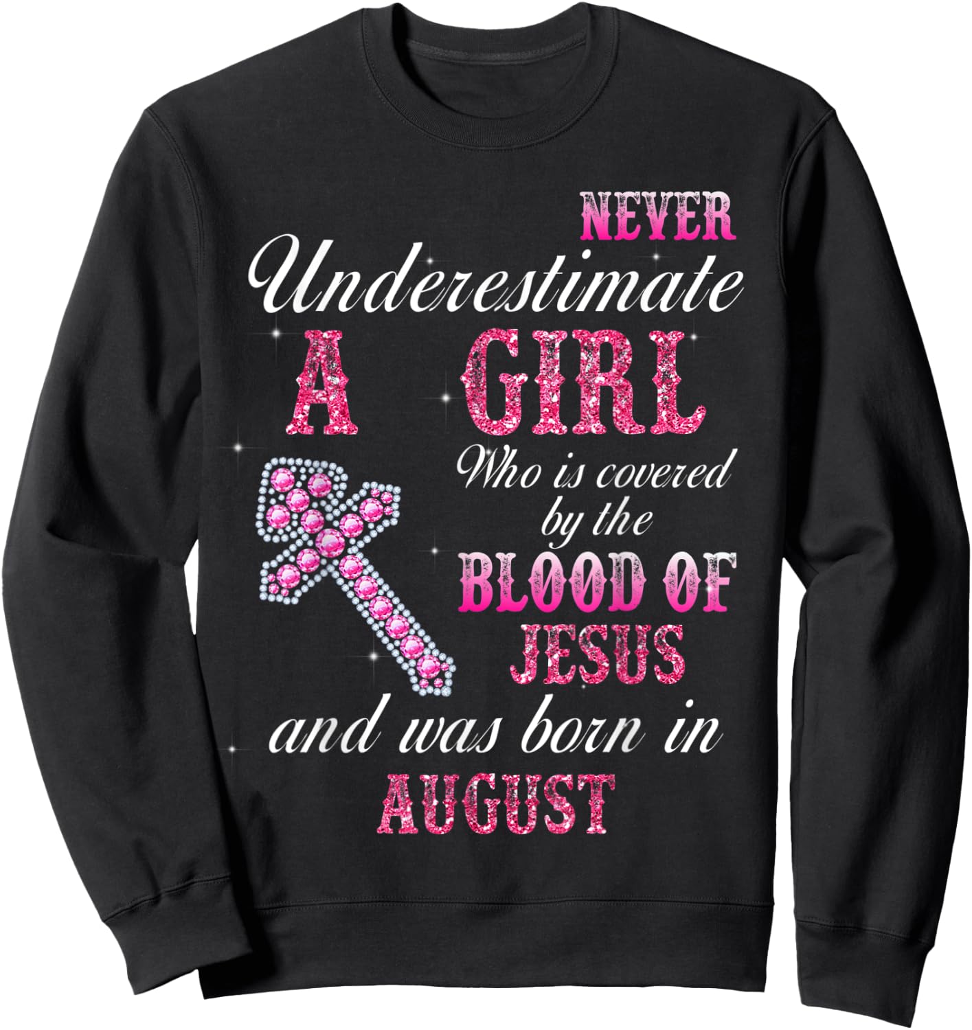 Never Underestimate A Woman Was Born In August Sweatshirt - Sweatshirt | Black