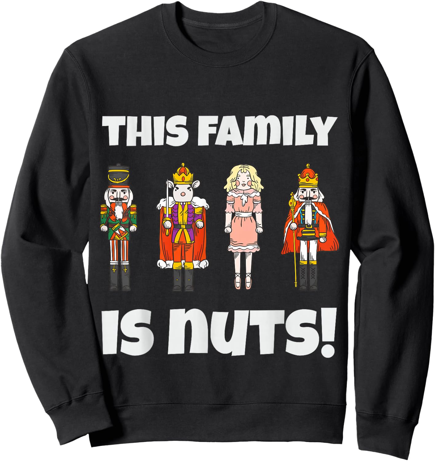 This Family is Nuts Nutcracker Squad Matching Xmas Sweatshirt - Sweatshirt | Black