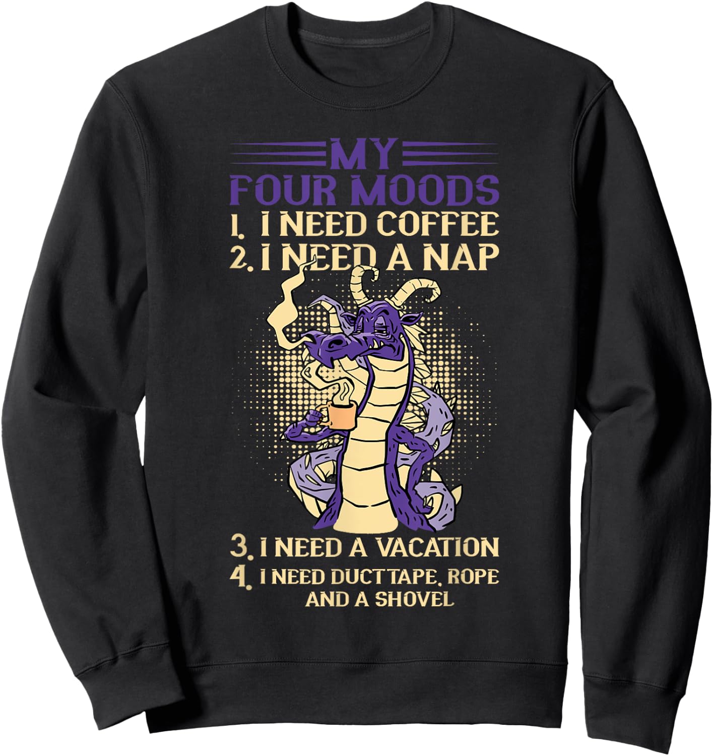 My Four Moods Dragon I Need Coffee I Need A Nap Coffee Sweatshirt - Sweatshirt | Black