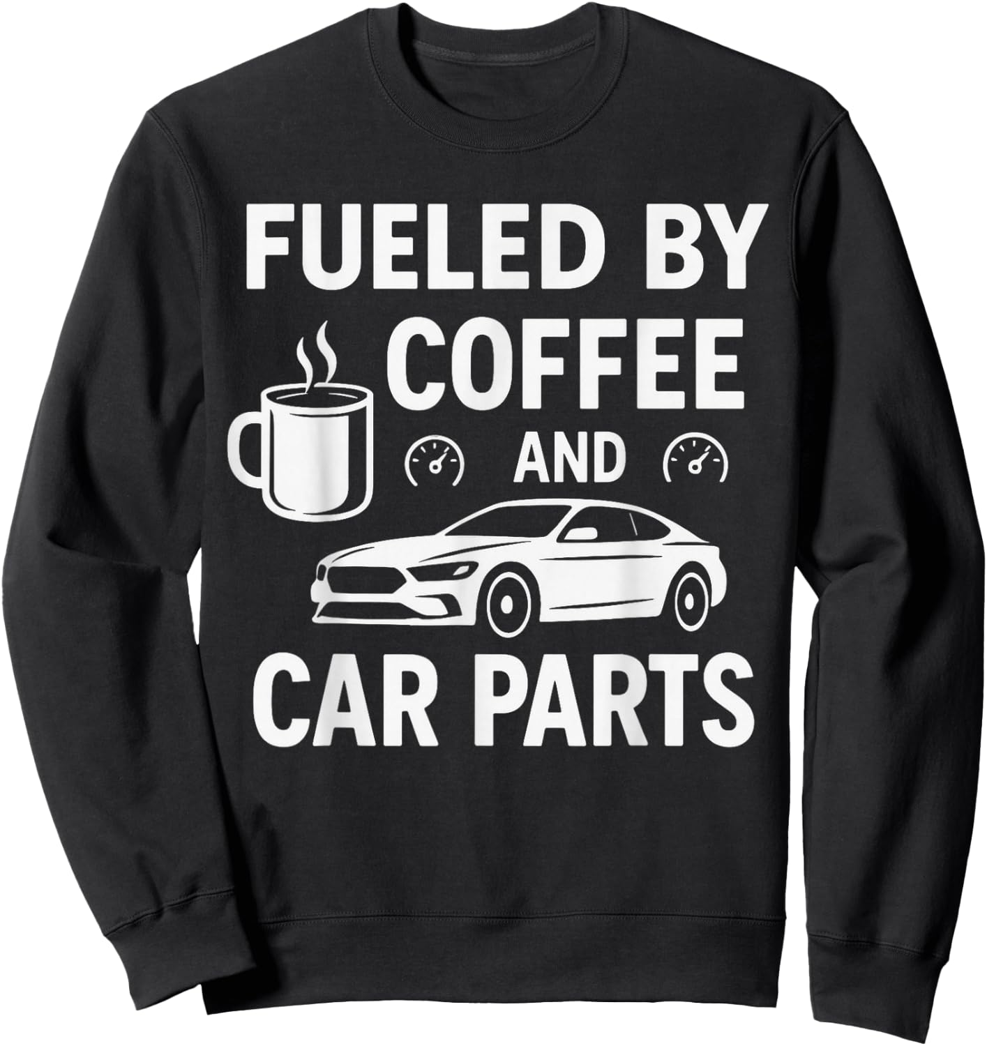 Fueled By Coffee And Car Parts - Car Guy Muscle Car Mechanic Sweatshirt - Sweatshirt | Black