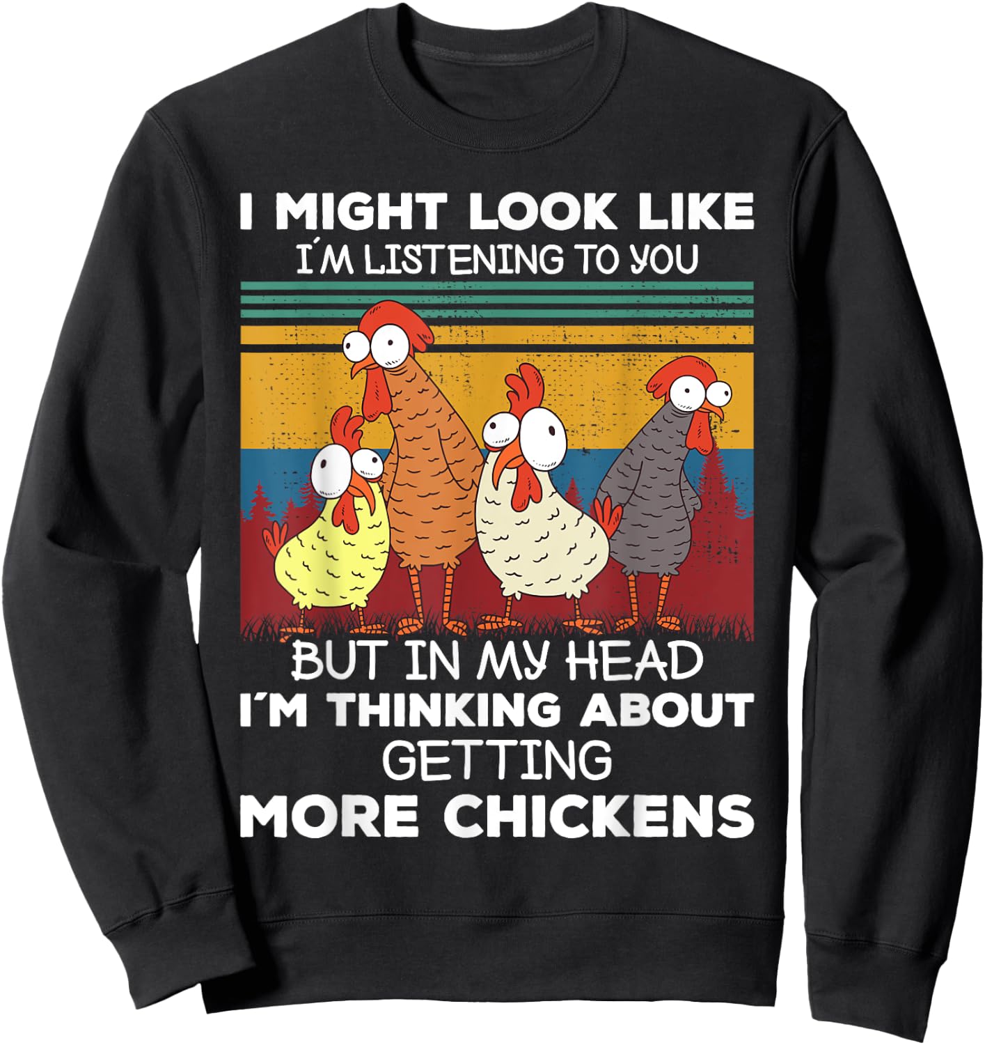 I Am Thinking About Getting More Chickens Farming Farmer Sweatshirt - Sweatshirt | Black