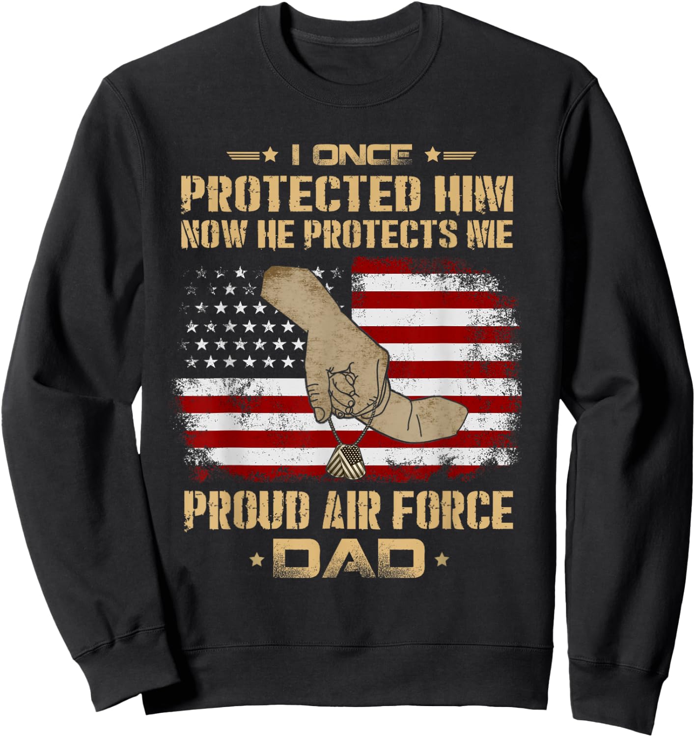 Now He Protects Me USAF Dad | Proud Air Force Dad Sweatshirt - Sweatshirt | Black