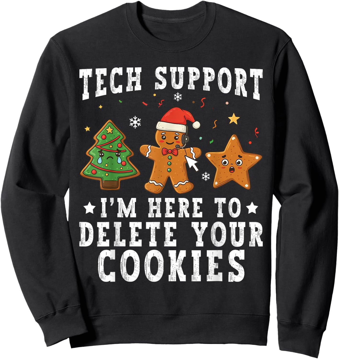Tech Support Christmas I'm Here to Delete Your Cookies Xmas Sweatshirt - Sweatshirt | Black