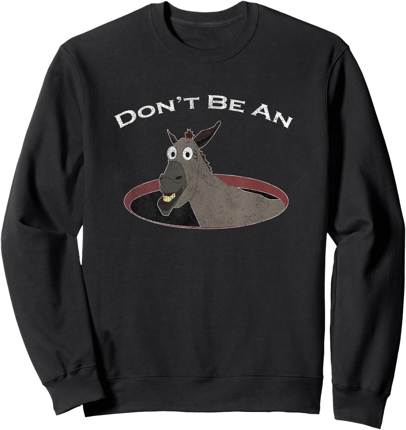 Don't Be An Asshole, Ass In A Hole, Funny, Distressed Look Sweatshirt - Sweatshirt | Black