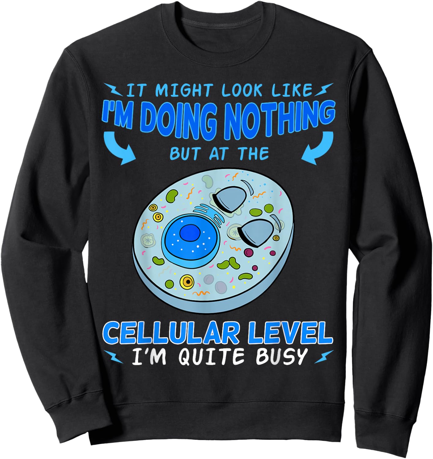 Cellular Biology Science Cytologist Cell Microbiologist Busy Sweatshirt - Sweatshirt | Black