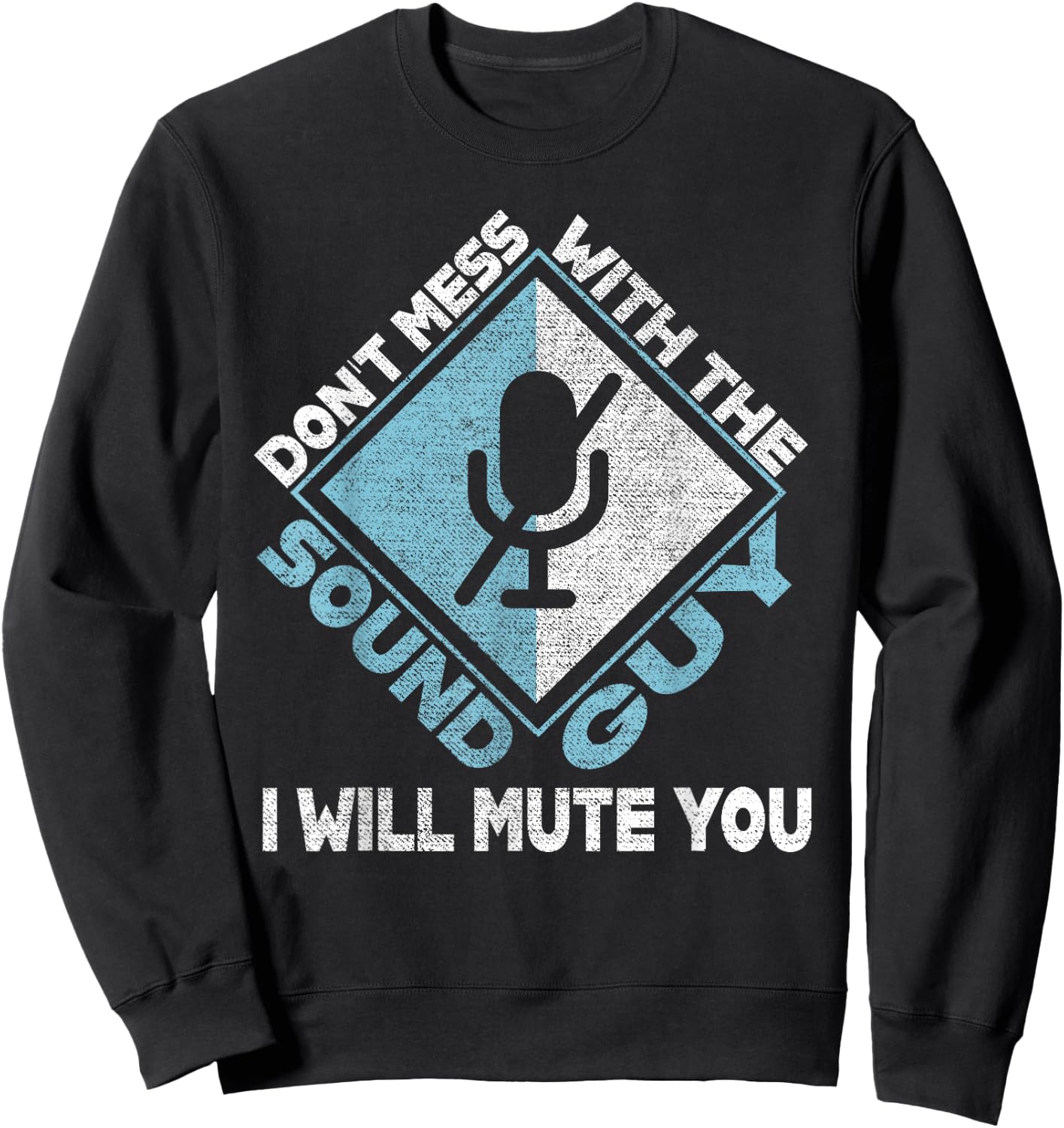 Don't Mess With The Sound Guy Sound Engineer Sweatshirt - Sweatshirt | Black