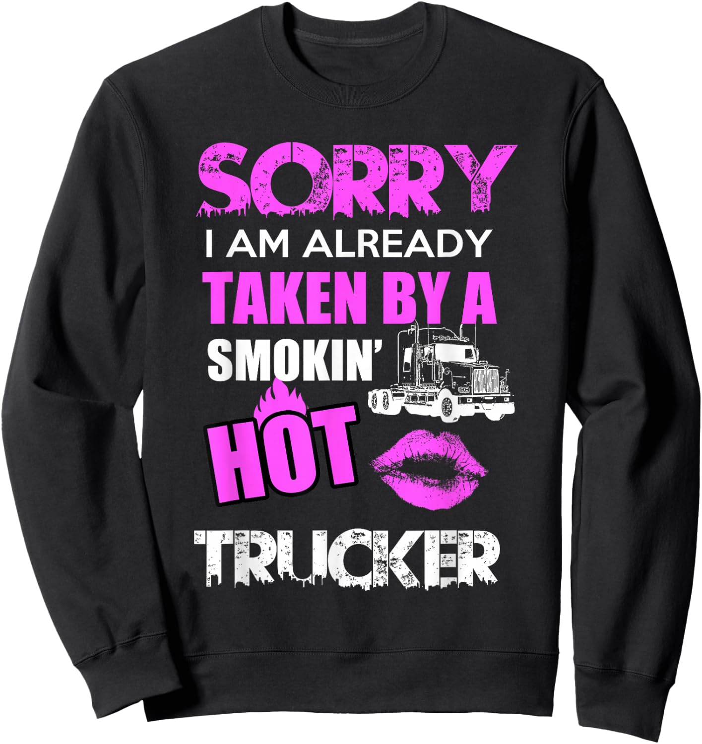 Funny Truck Driver Trucker Wife Girlfriend Husband Gift Sweatshirt - Sweatshirt | Black