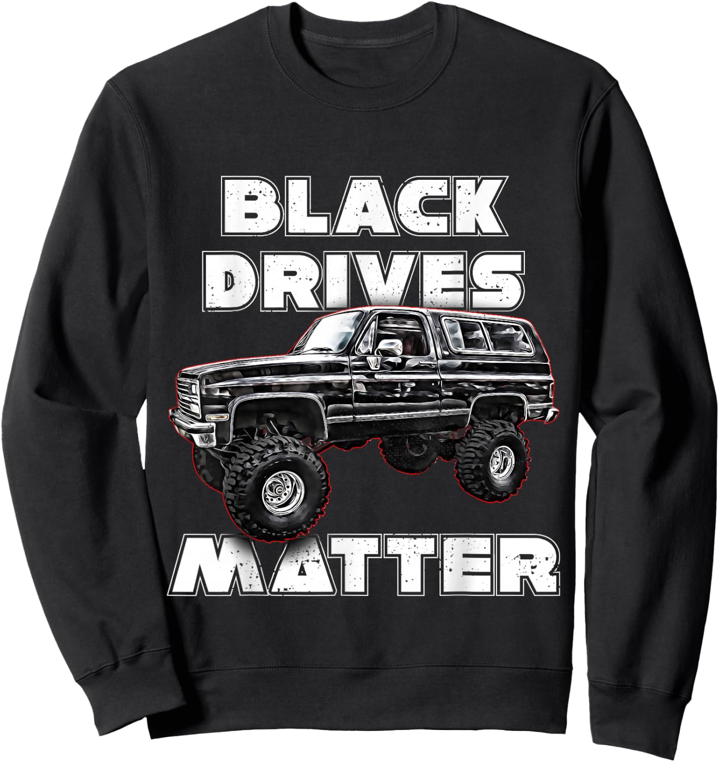 Black Drives Matter,Squarebody Truck,Suburban,Blazer,K5,C10 Sweatshirt - Sweatshirt | Black
