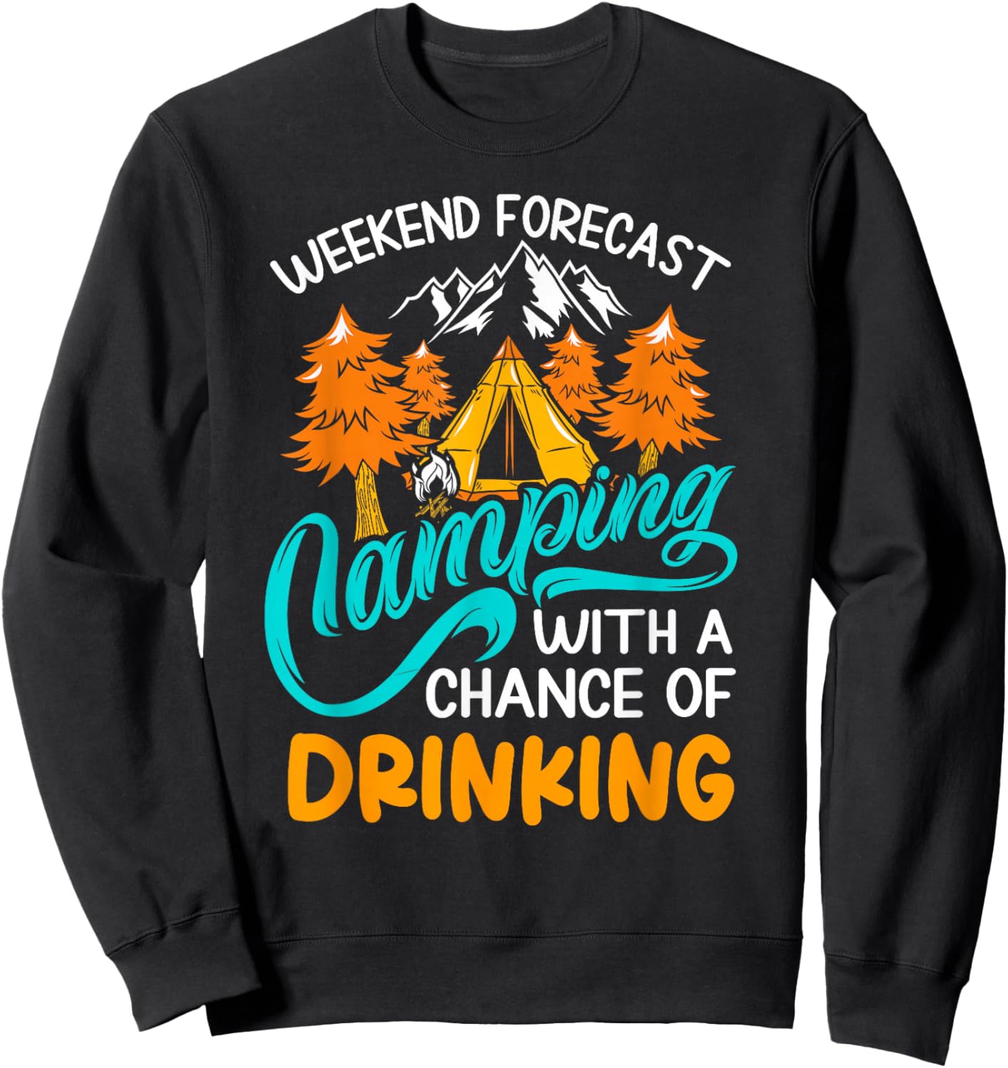 Weekend forecast camping with a chance of drinking Sweatshirt - Sweatshirt | Black