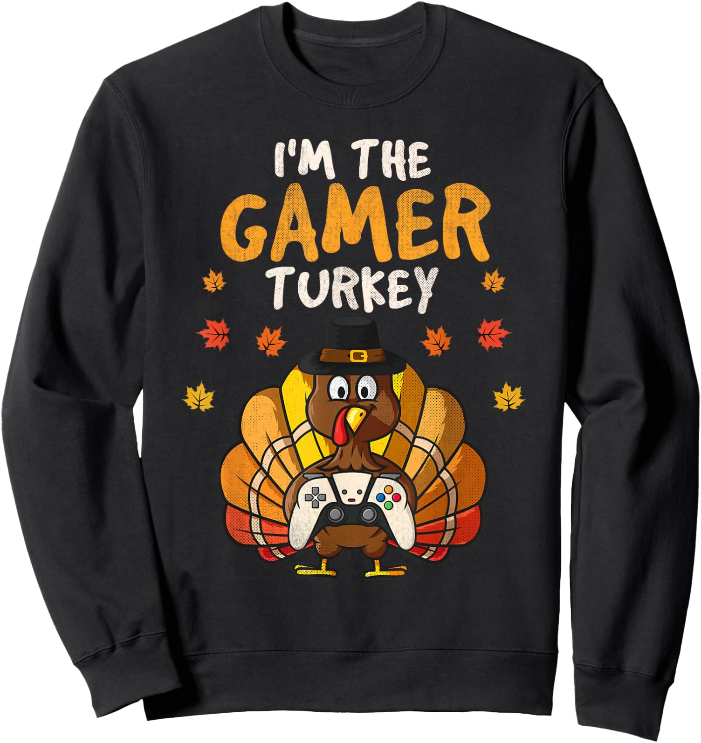 I'm the Gamer Turkey Thanksgiving Family 2025 Autumn Fall Sweatshirt - Sweatshirt | Black
