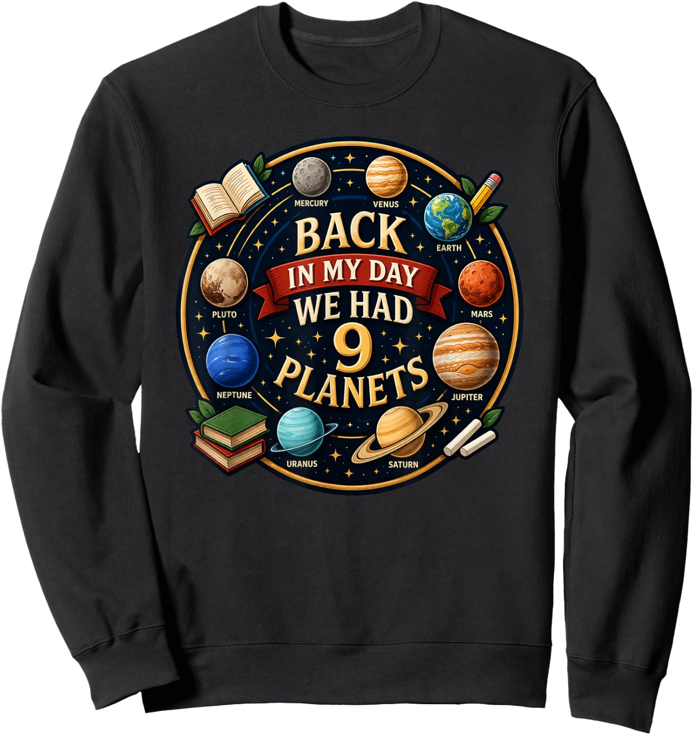 Back in My Day We Had 9 Planets Funny Galaxy Space Men Women Sweatshirt - Sweatshirt | Black