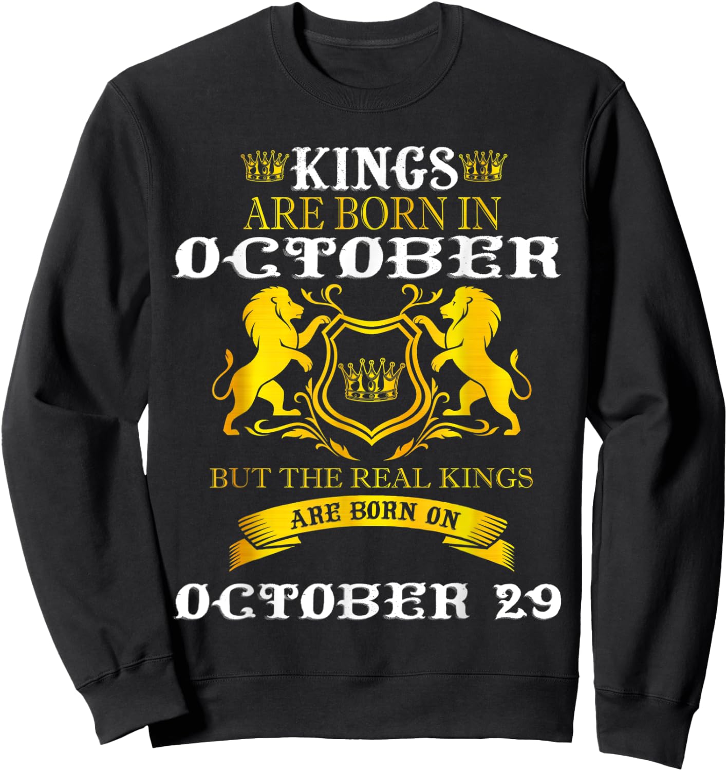 Kings Are Born On October 29th Birthday Men Boy Happy Bday Sweatshirt - Sweatshirt | Black