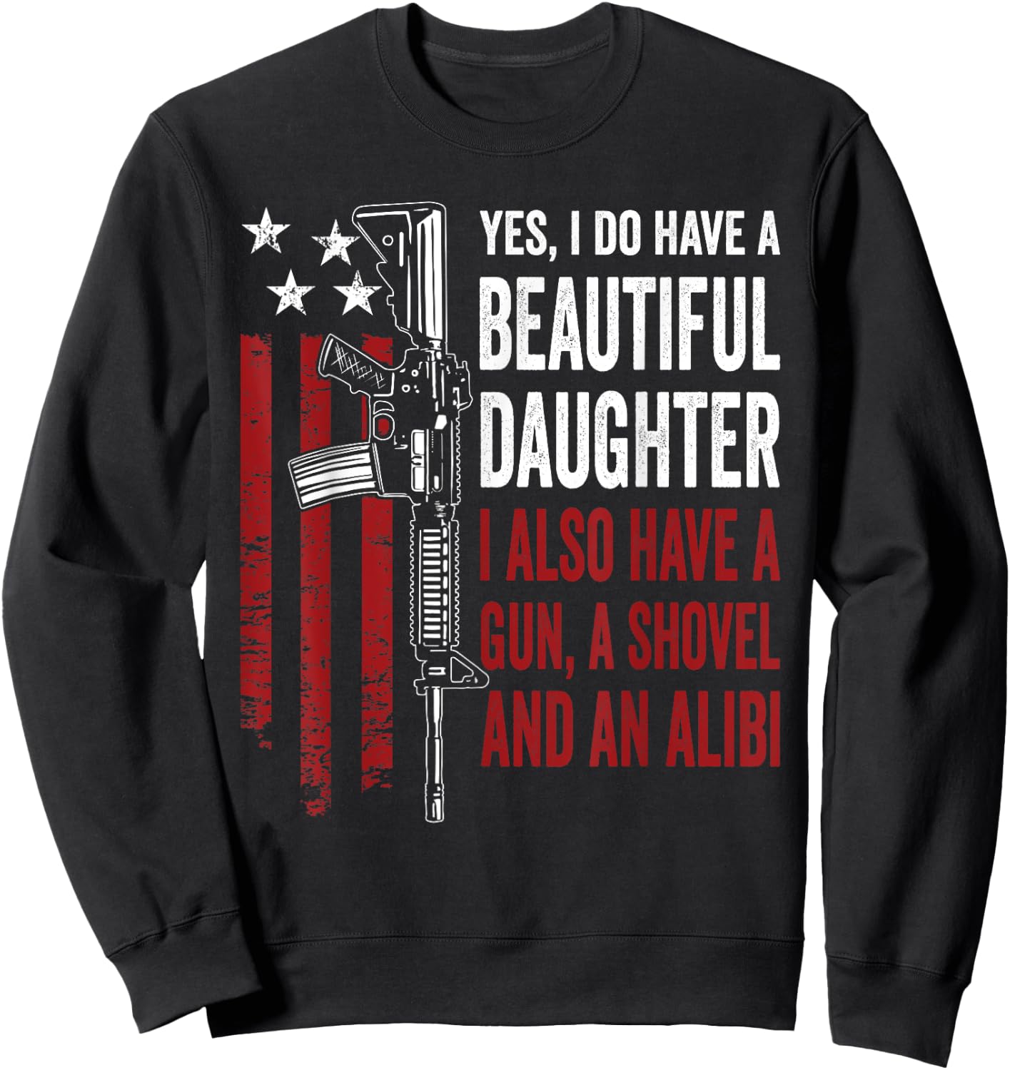 Daughter Gun Shovel Alibi - Funny Mom Dad Guns Owner Joke Sweatshirt - Sweatshirt | Black