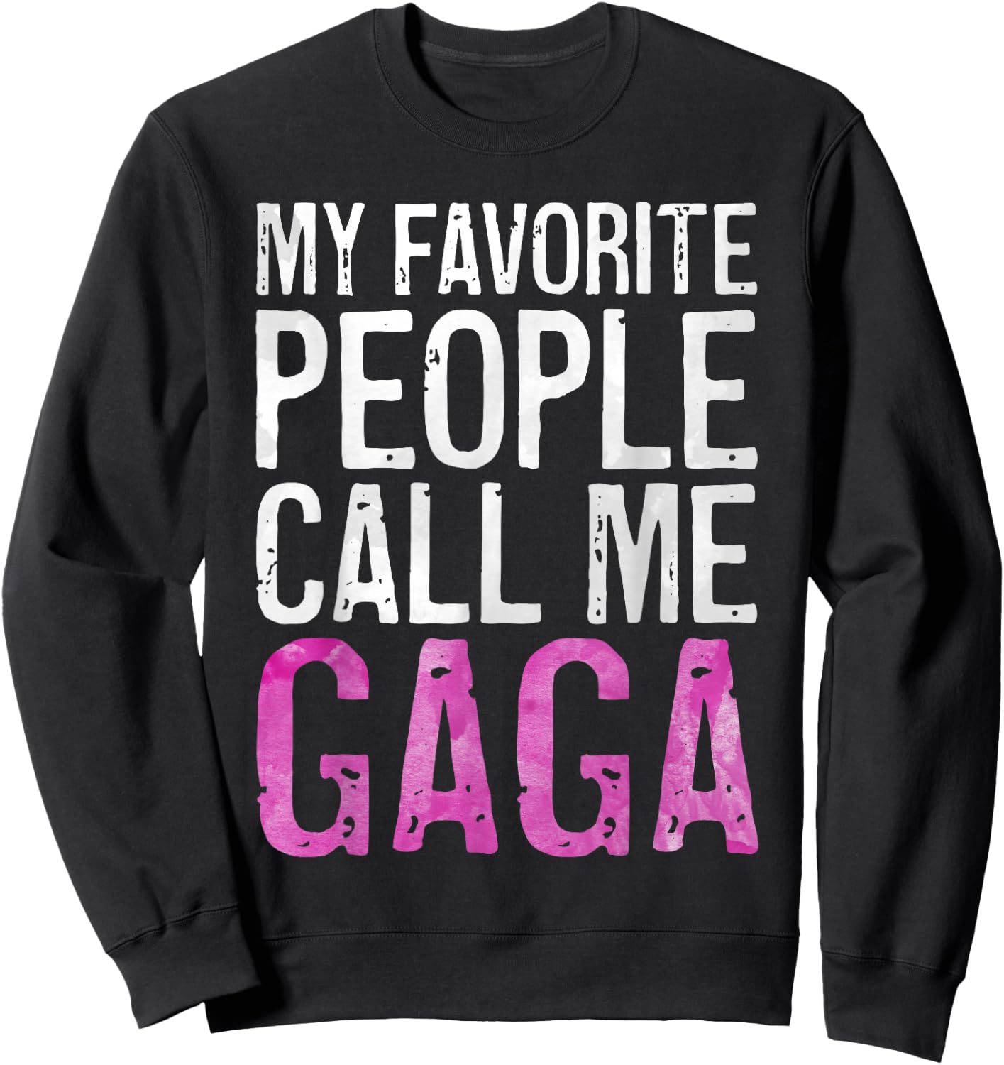 My Favorite People Call Me Gaga Shirt Women Mothers Day Sweatshirt - Sweatshirt | Black