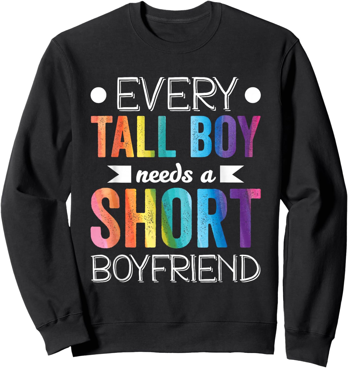 Every Tall Boy Needs Short Boyfriend LGBT Valentines Day Sweatshirt - Sweatshirt | Black