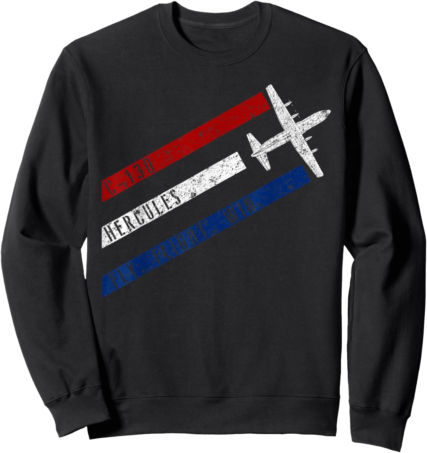 C-130 Hercules Fly. Fight. Win. Patriotic Airplane Sweatshirt - Sweatshirt | Black