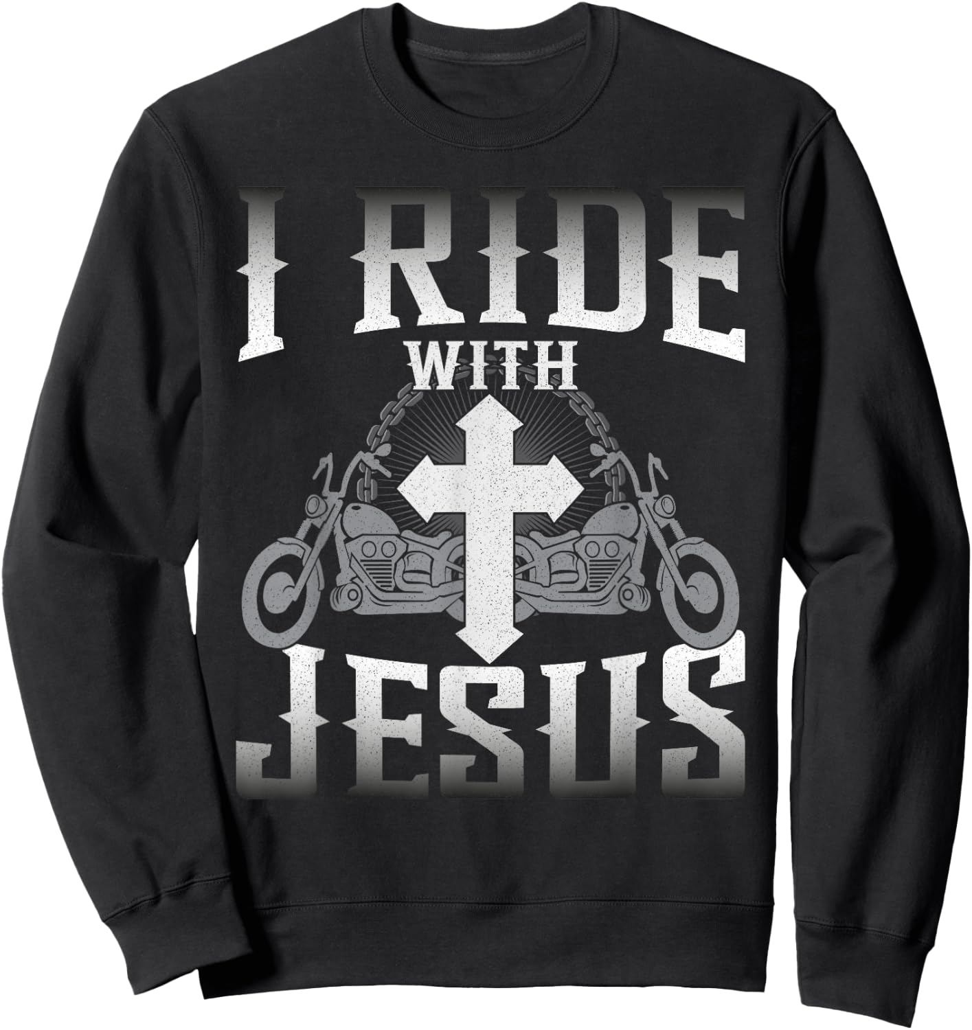 Christian Motorcycle Biker Faith I Ride With Jesus Sweatshirt - Sweatshirt | Black