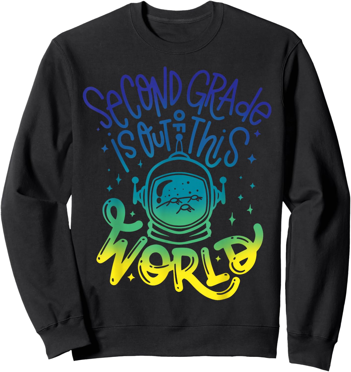 Second Grade Is Out Of This World Space Astronaut Teacher Sweatshirt - Sweatshirt | Black
