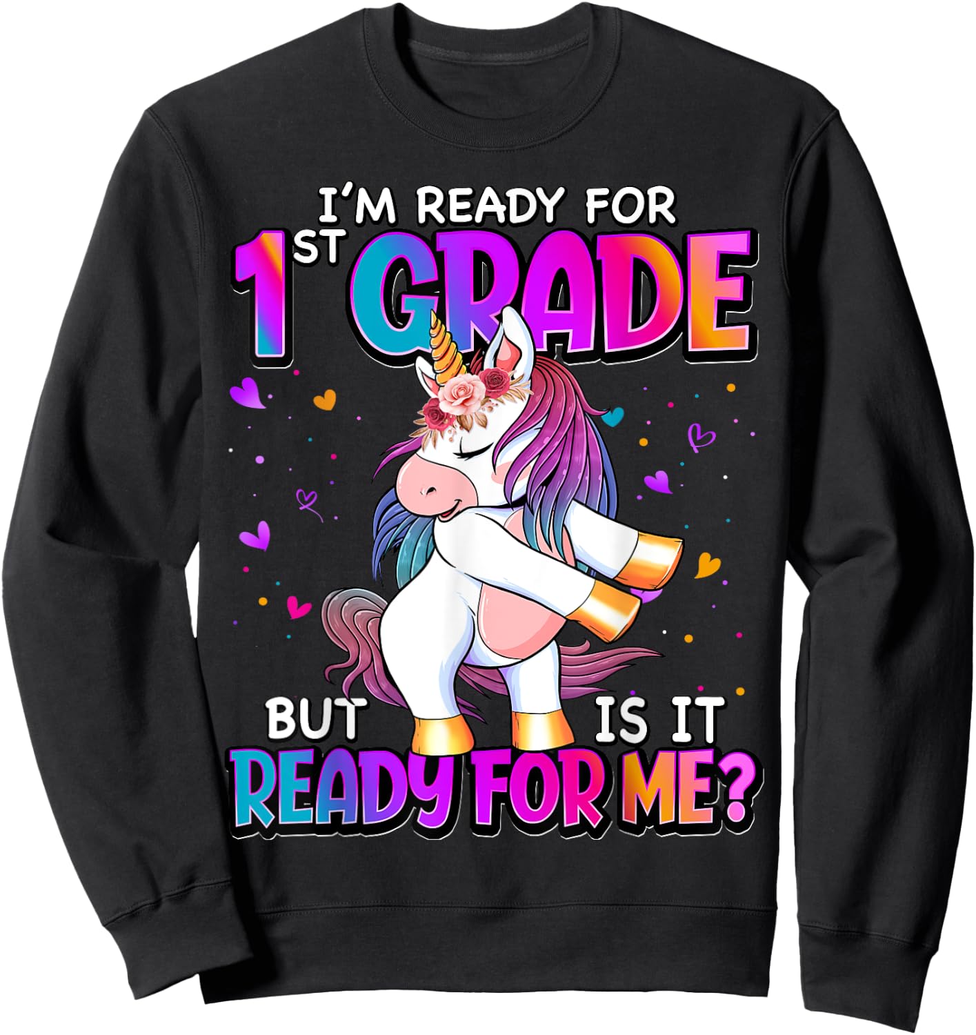 I'm Ready For 1st Grade Shirt Back To School 1st Grade Girls Sweatshirt - Sweatshirt | Black