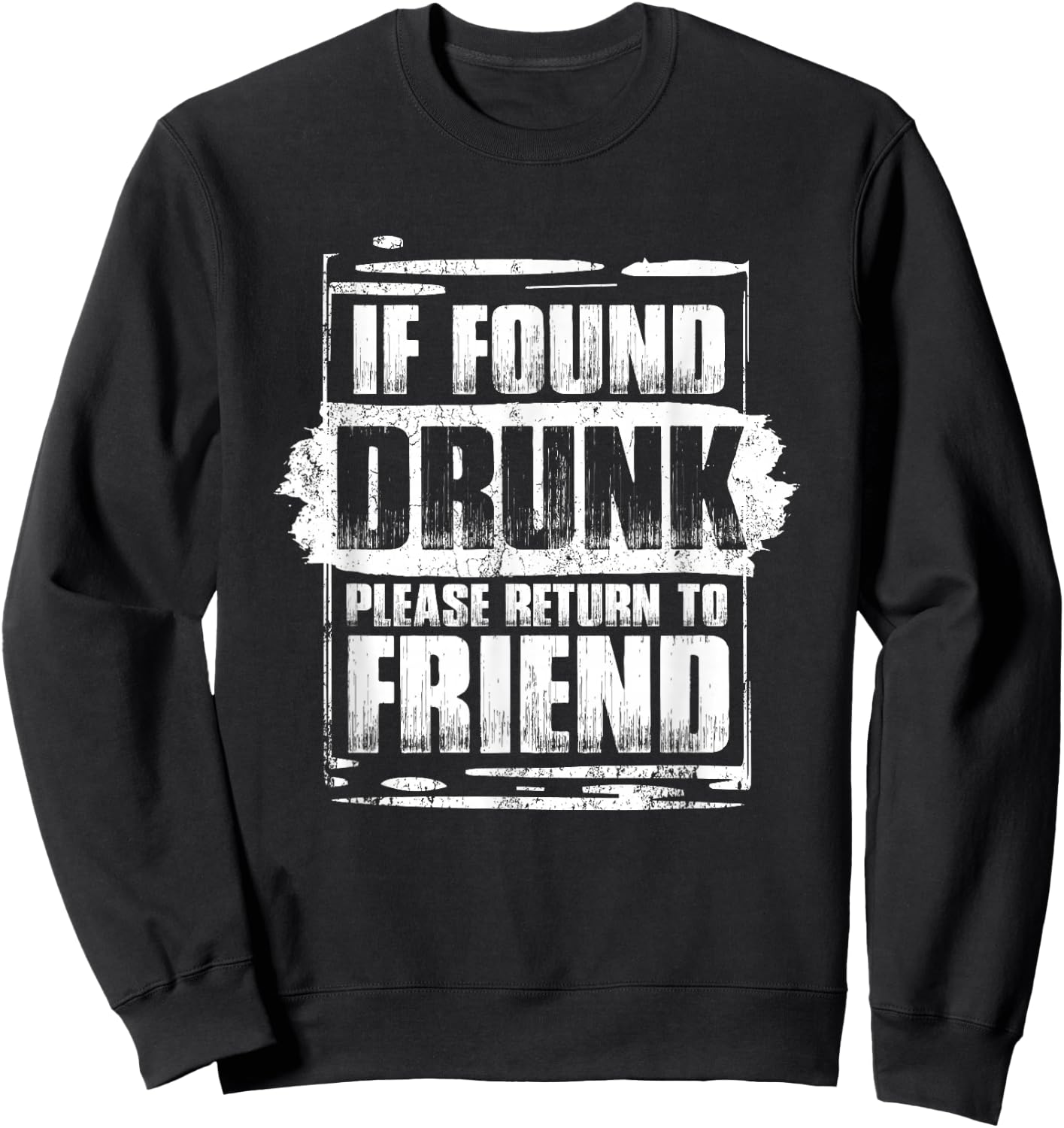 Found Drunk Return To Friend Group Of 3 Friends Drunk Girls Sweatshirt - Sweatshirt | Black