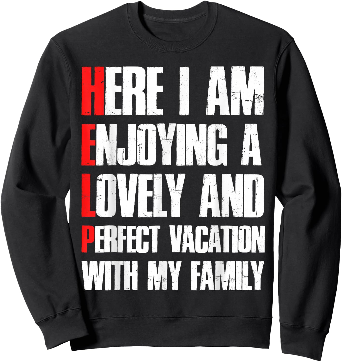 Help Me I'm On A Family Vacation - Sarcastic Humor Sweatshirt - Sweatshirt | Black