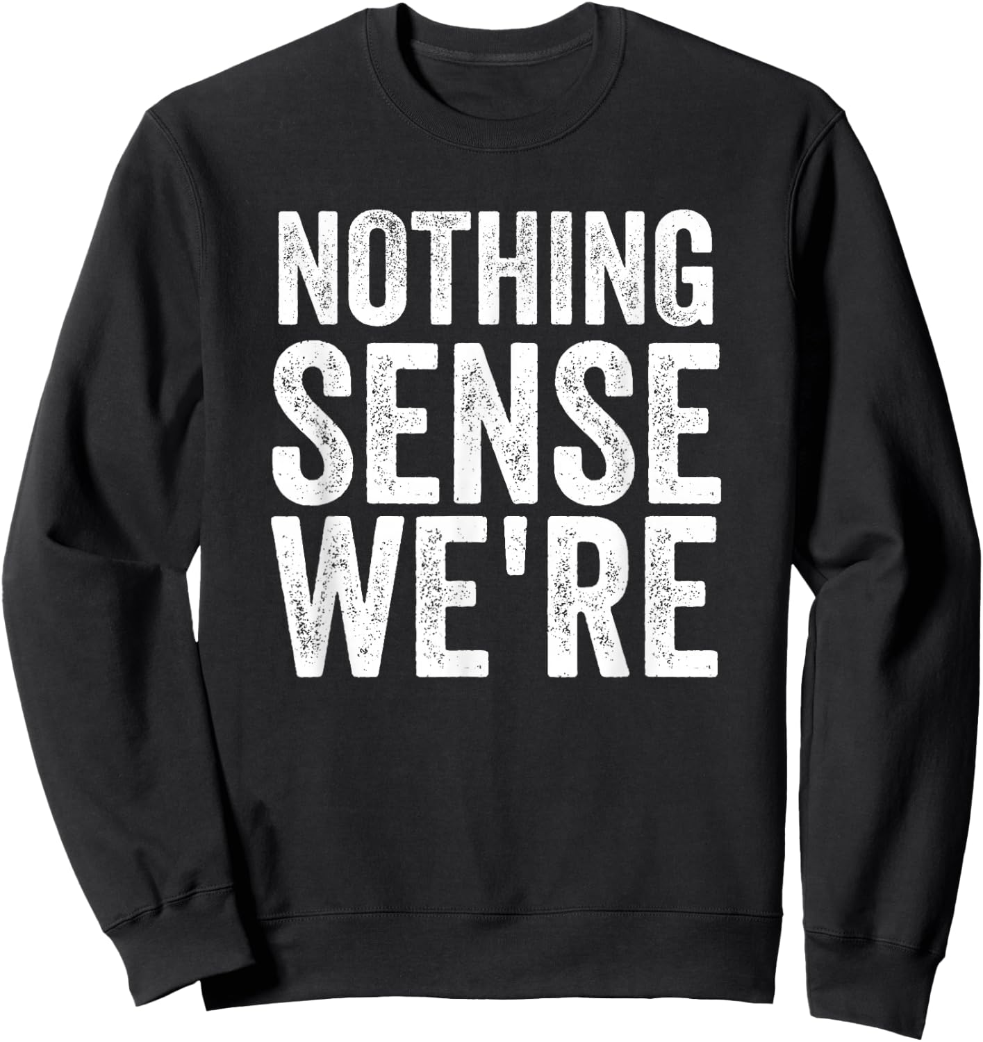 Nothing Makes Sense When We're Apart Funny Matching Couples Sweatshirt - Sweatshirt | Black
