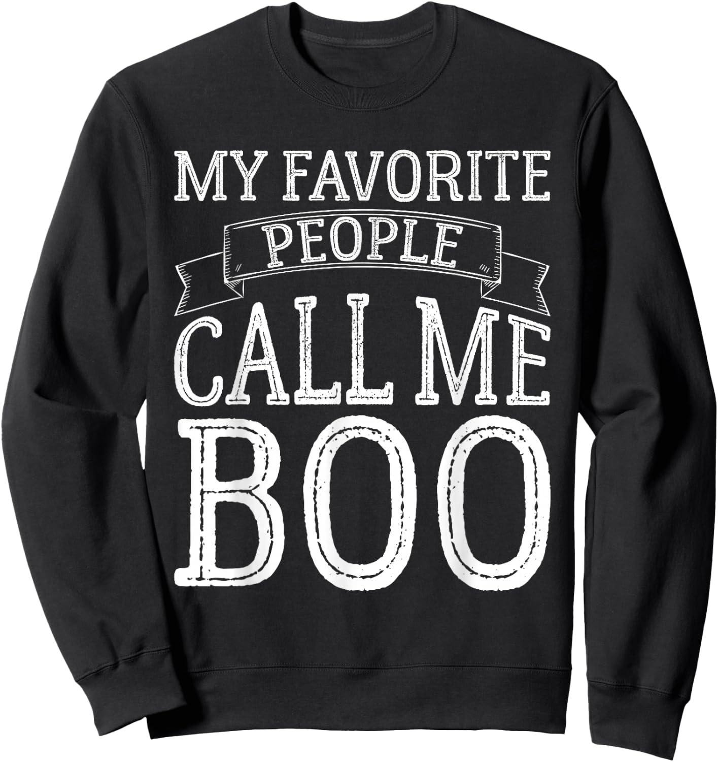 My Favorite People Call Me Boo Funny Brother Gifts Vintage Sweatshirt - Sweatshirt | Black