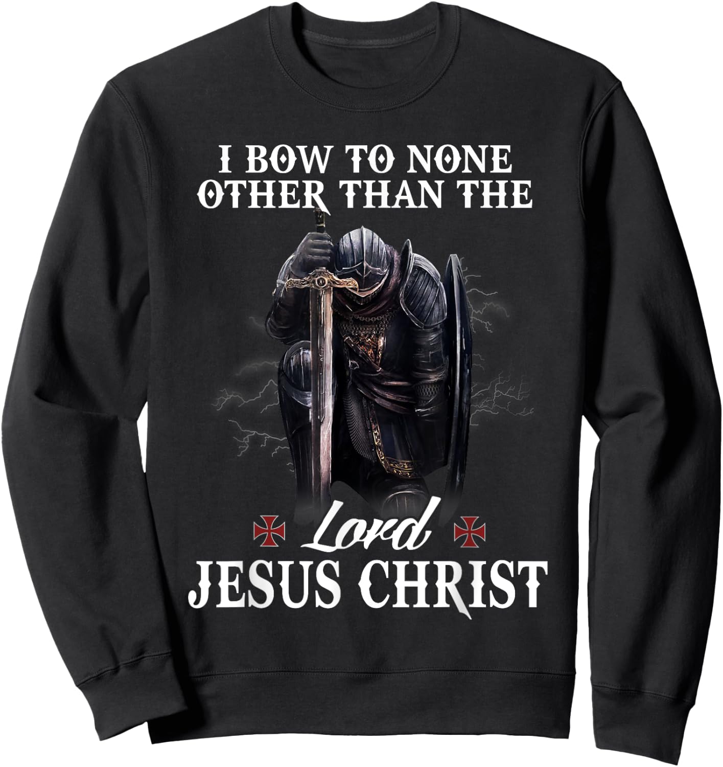 Knight Templar Christian I Bow To The Lord Jesus Christ Sweatshirt - Sweatshirt | Black