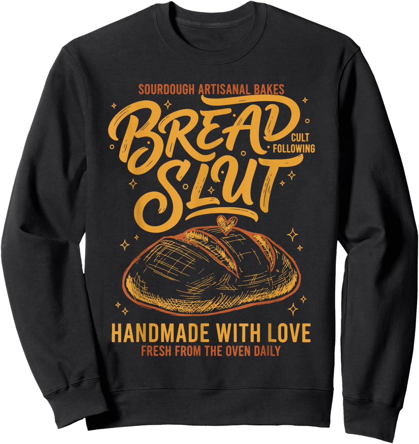 Sourdough Bread Slut Handmade with Love Baking Sweatshirt - Sweatshirt | Black