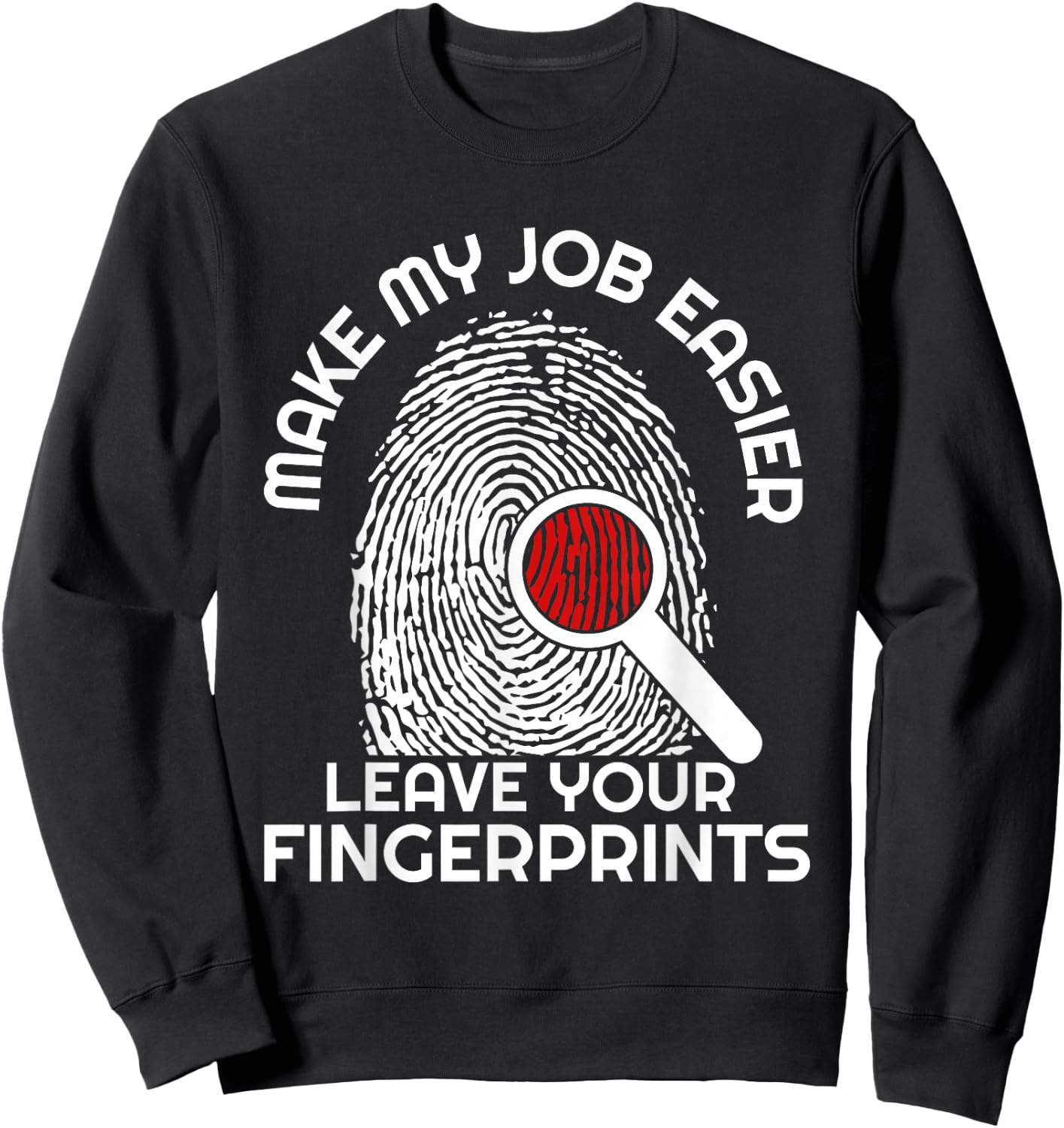 Forensic Scientist Funny Saying Crime Scene Investigation Sweatshirt - Sweatshirt | Black