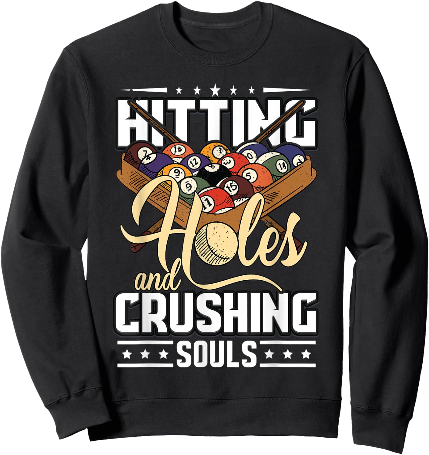 Hitting Holes and Crushing Souls | Pool Cue Funny Billiards Sweatshirt - Sweatshirt | Black