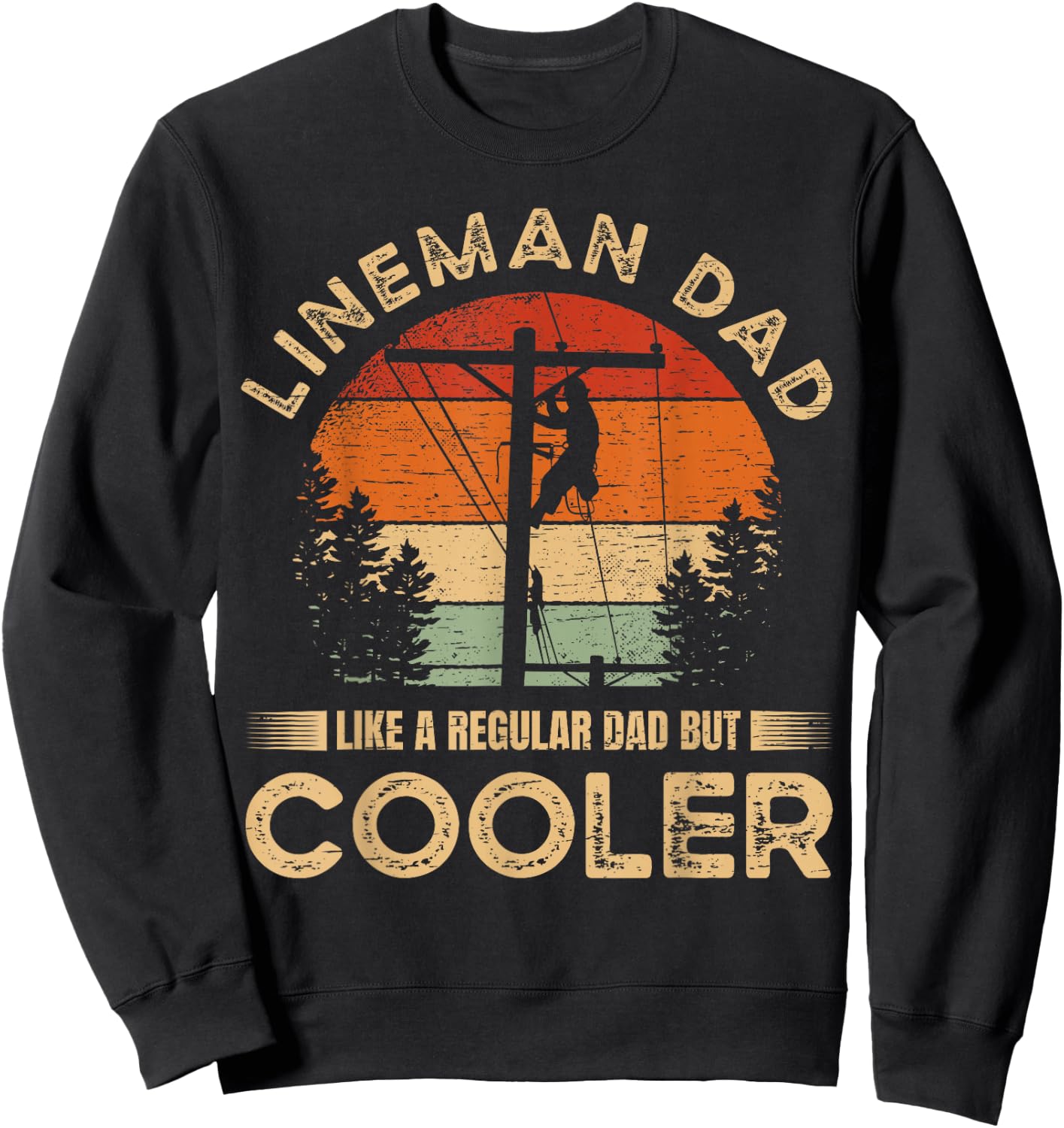 Lineman Dad Like A Regular Dad But Cooler Lineman Sweatshirt - Sweatshirt | Black