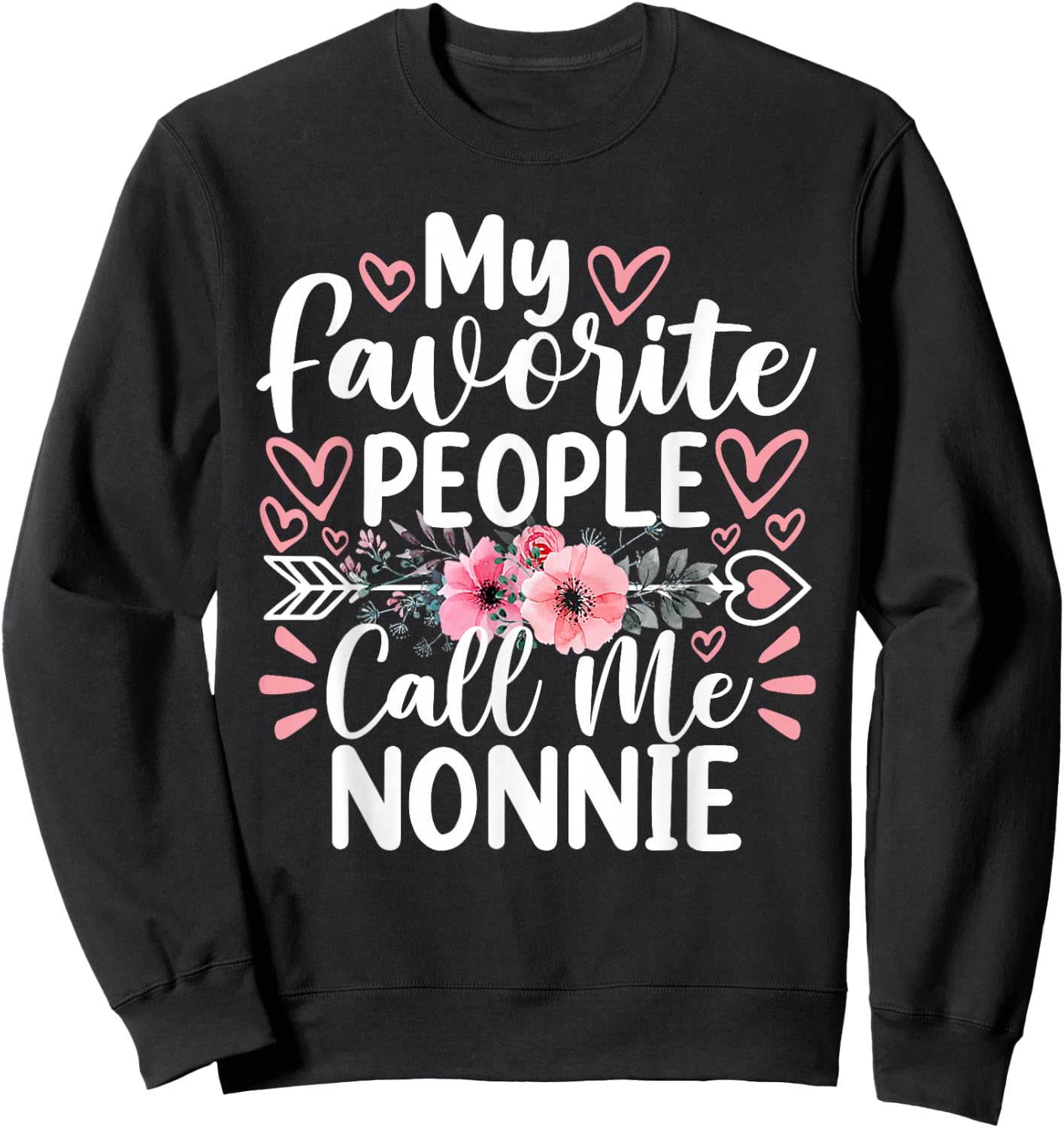 My Favorite People Call Me Nonnie Funny Grandma Mother's Day Sweatshirt - Sweatshirt | Black