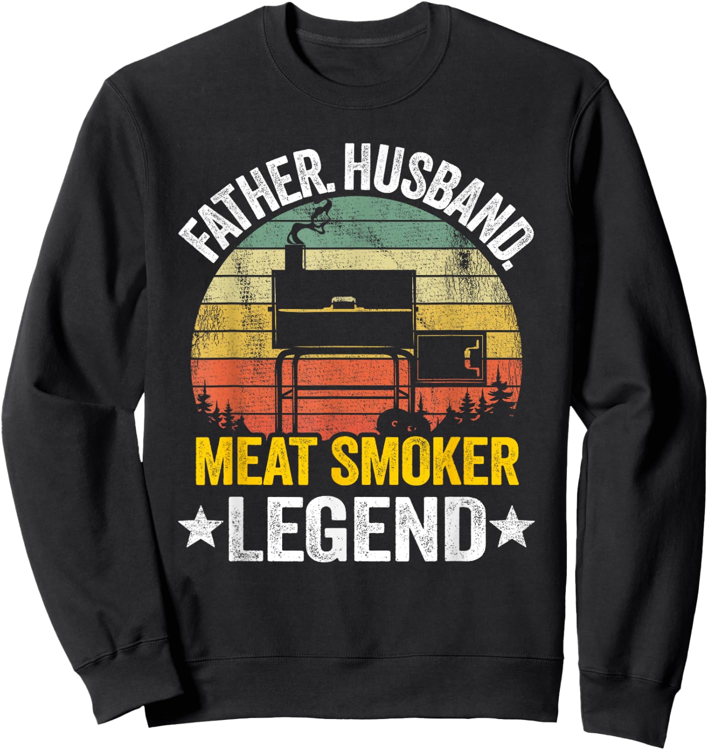 Father Husband Meat Smoker Legend Grilling Dad Meat Smoking Sweatshirt - Sweatshirt | Black